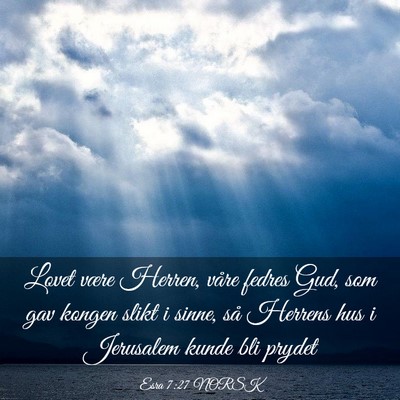 Picture 03 - Esra 7:27 NORSK - Lovet være Herren, våre fedres Gud, som gav - Bible Verse Picture