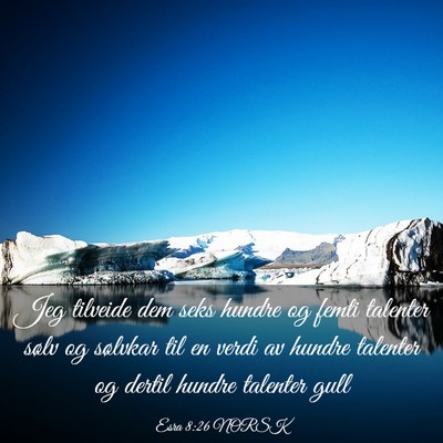 Picture 03 - Esra 8:26 NORSK - Jeg tilveide dem seks hundre og femti talenter - Bible Verse Picture