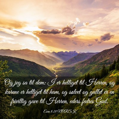 Picture 03 - Esra 8:28 NORSK - Og jeg sa til dem: I er helliget til Herren, og - Bible Verse Picture