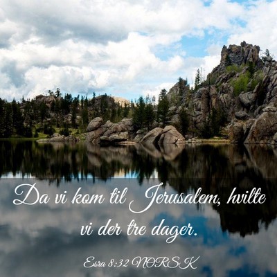 Picture 03 - Esra 8:32 NORSK - Da vi kom til Jerusalem, hvilte vi der tre - Bible Verse Picture