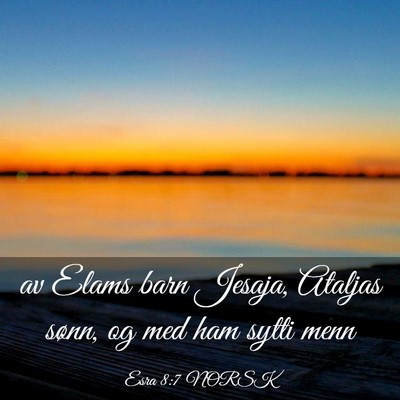 Picture 03 - Esra 8:7 NORSK - av Elams barn Jesaja, Ataljas sønn, og med ham - Bible Verse Picture
