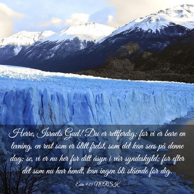 Picture 03 - Esra 9:15 NORSK - Herre, Israels Gud! Du er rettferdig; for vi er - Bible Verse Picture