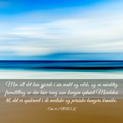 Picture 03 - Ester 10:2 NORSK - Men alt det han gjorde i sin makt og velde, og en - Bible Verse Picture