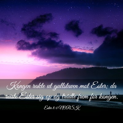 Picture 03 - Ester 8:4 NORSK - Kongen rakte ut gullstaven mot Ester; da reiste - Bible Verse Picture