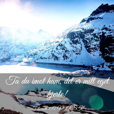 Picture 03 - Filemon 1:12 NORSK - Ta du imot ham, det er mitt eget - Bible Verse Picture