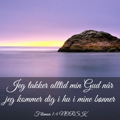Picture 03 - Filemon 1:4 NORSK - Jeg takker alltid min Gud når jeg kommer dig i - Bible Verse Picture