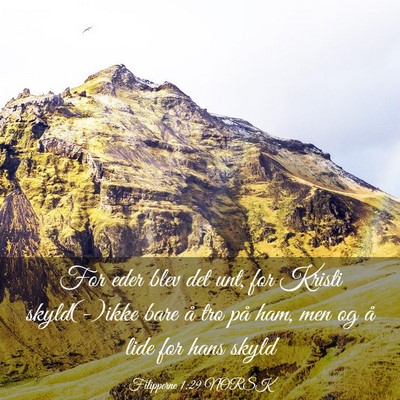 Picture 03 - Filipperne 1:29 NORSK - For eder blev det unt, for Kristi skyld(-)ikke - Bible Verse Picture