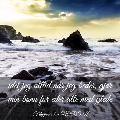 Picture 03 - Filipperne 1:4 NORSK - idet jeg alltid når jeg beder, gjør min bønn - Bible Verse Picture