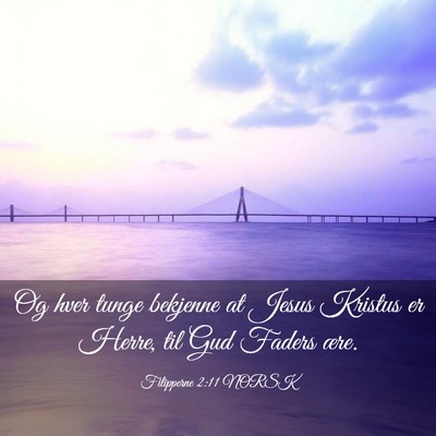 Picture 03 - Filipperne 2:11 NORSK - Og hver tunge bekjenne at Jesus Kristus er Herre, - Bible Verse Picture