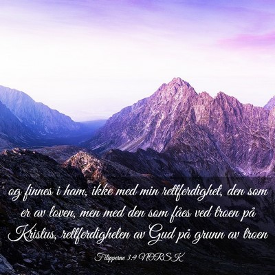 Picture 03 - Filipperne 3:9 NORSK - og finnes i ham, ikke med min rettferdighet, den - Bible Verse Picture