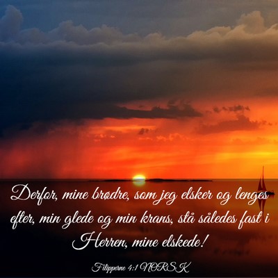 Picture 03 - Filipperne 4:1 NORSK - Derfor, mine brødre, som jeg elsker og lenges - Bible Verse Picture