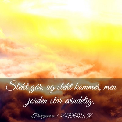 Picture 03 - Forkynneren 1:4 NORSK - Slekt går, og slekt kommer, men jorden står - Bible Verse Picture
