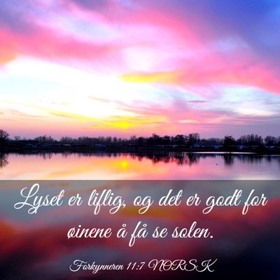 Picture 03 - Forkynneren 11:7 NORSK - Lyset er liflig, og det er godt for øinene å - Bible Verse Picture