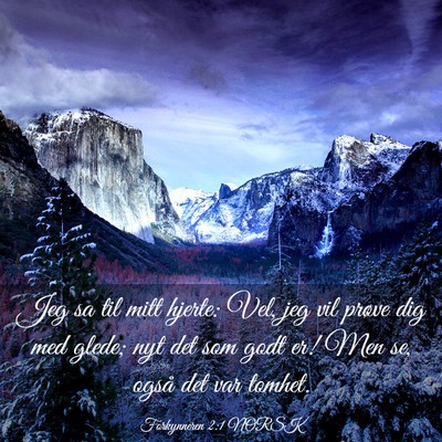 Picture 03 - Forkynneren 2:1 NORSK - Jeg sa til mitt hjerte: Vel, jeg vil prøve dig - Bible Verse Picture
