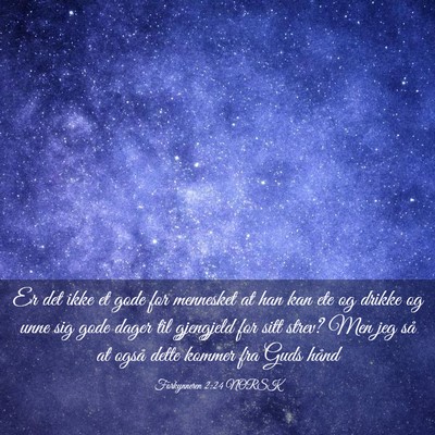 Picture 03 - Forkynneren 2:24 NORSK - Er det ikke et gode for mennesket at han kan ete - Bible Verse Picture