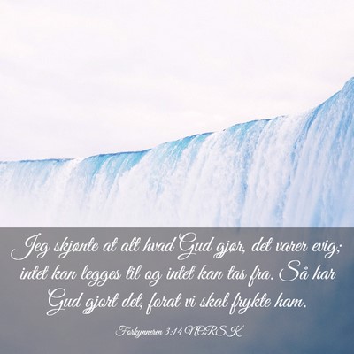 Picture 03 - Forkynneren 3:14 NORSK - Jeg skjønte at alt hvad Gud gjør, det varer - Bible Verse Picture