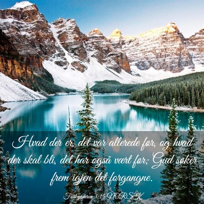 Picture 03 - Forkynneren 3:15 NORSK - Hvad der er, det var allerede før, og hvad der - Bible Verse Picture