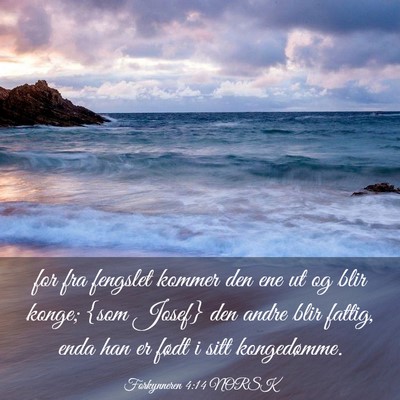 Picture 03 - Forkynneren 4:14 NORSK - for fra fengslet kommer den ene ut og blir konge; - Bible Verse Picture