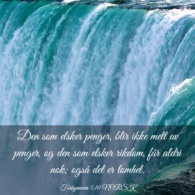 Picture 03 - Forkynneren 5:10 NORSK - Den som elsker penger, blir ikke mett av penger, - Bible Verse Picture