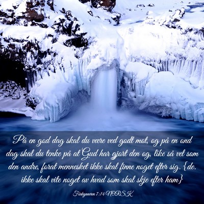 Picture 03 - Forkynneren 7:14 NORSK - På en god dag skal du være ved godt mot, og på - Bible Verse Picture