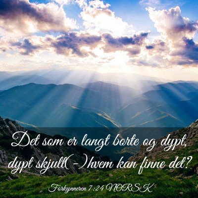 Picture 03 - Forkynneren 7:24 NORSK - Det som er langt borte og dypt, dypt - Bible Verse Picture
