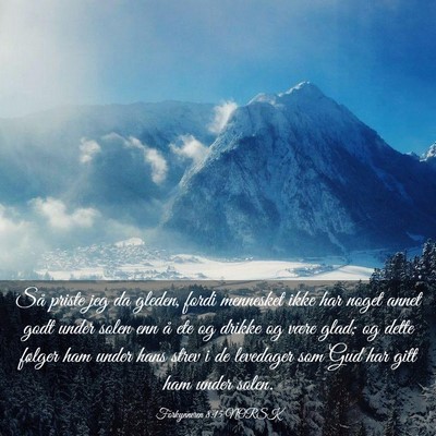 Picture 03 - Forkynneren 8:15 NORSK - Så priste jeg da gleden, fordi mennesket ikke - Bible Verse Picture