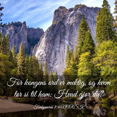 Picture 03 - Forkynneren 8:4 NORSK - For kongens ord er mektig, og hvem tør si til - Bible Verse Picture