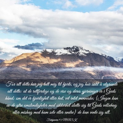 Picture 03 - Forkynneren 9:1 NORSK - For alt dette har jeg tatt mig til hjerte, og jeg - Bible Verse Picture