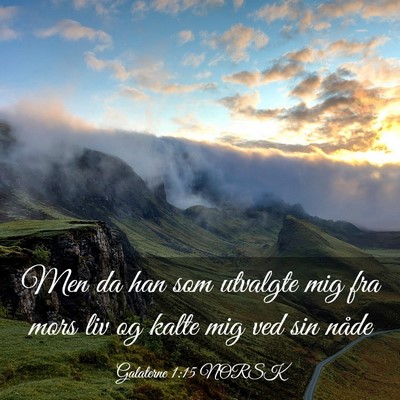 Picture 03 - Galaterne 1:15 NORSK - Men da han som utvalgte mig fra mors liv og kalte - Bible Verse Picture