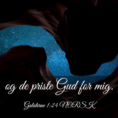 Picture 03 - Galaterne 1:24 NORSK - og de priste Gud for - Bible Verse Picture