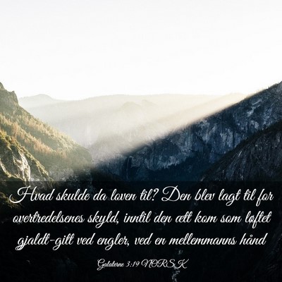 Picture 03 - Galaterne 3:19 NORSK - Hvad skulde da loven til? Den blev lagt til for - Bible Verse Picture