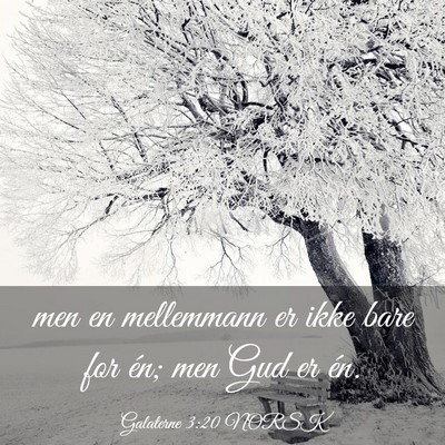 Picture 03 - Galaterne 3:20 NORSK - men en mellemmann er ikke bare for én; men Gud - Bible Verse Picture