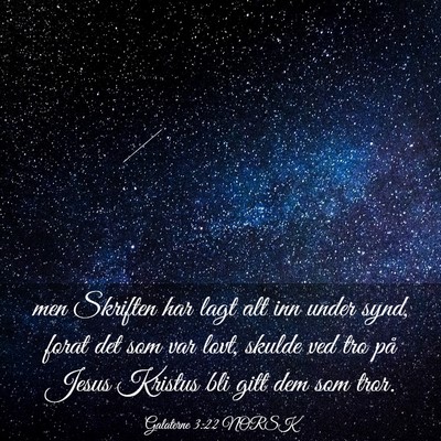 Picture 03 - Galaterne 3:22 NORSK - men Skriften har lagt alt inn under synd, forat - Bible Verse Picture