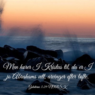 Picture 03 - Galaterne 3:29 NORSK - Men hører I Kristus til, da er I jo Abrahams - Bible Verse Picture