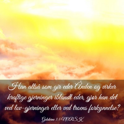 Picture 03 - Galaterne 3:5 NORSK - Han altså som gir eder Ånden og virker kraftige - Bible Verse Picture