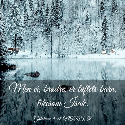 Picture 03 - Galaterne 4:28 NORSK - Men vi, brødre, er løftets barn, likesom - Bible Verse Picture