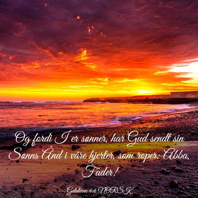 Picture 03 - Galaterne 4:6 NORSK - Og fordi I er sønner, har Gud sendt sin Sønns - Bible Verse Picture