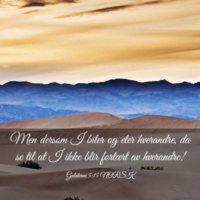 Picture 03 - Galaterne 5:15 NORSK - Men dersom I biter og eter hverandre, da se til - Bible Verse Picture