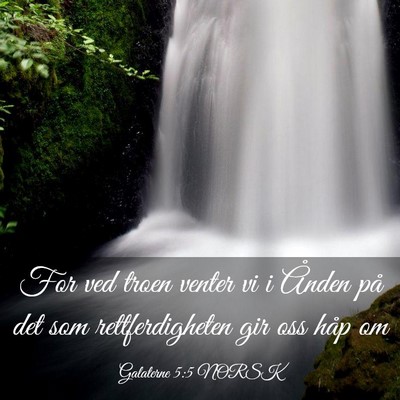 Picture 03 - Galaterne 5:5 NORSK - For ved troen venter vi i Ånden på det som - Bible Verse Picture