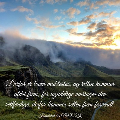 Picture 03 - Habakkuk 1:4 NORSK - Derfor er loven maktesløs, og retten kommer - Bible Verse Picture