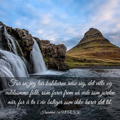 Picture 03 - Habakkuk 1:6 NORSK - For se, jeg lar kaldeerne reise sig, det ville og - Bible Verse Picture
