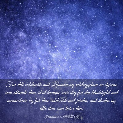 Picture 03 - Habakkuk 2:17 NORSK - For ditt voldsverk mot Libanon og ødeleggelsen - Bible Verse Picture