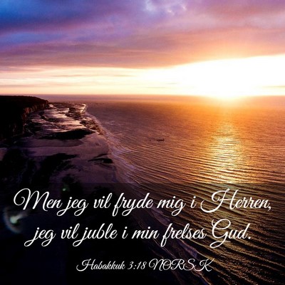 Picture 03 - Habakkuk 3:18 NORSK - Men jeg vil fryde mig i Herren, jeg vil juble i - Bible Verse Picture
