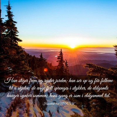 Picture 03 - Habakkuk 3:6 NORSK - Han stiger frem og ryster jorden; han ser op og - Bible Verse Picture