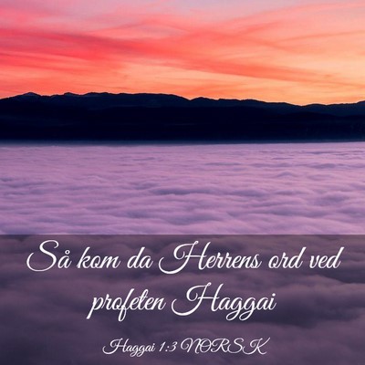 Picture 03 - Haggai 1:3 NORSK - Så kom da Herrens ord ved profeten - Bible Verse Picture