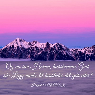 Picture 03 - Haggai 1:5 NORSK - Og nu sier Herren, hærskarenes Gud, så: Legg - Bible Verse Picture