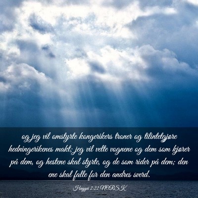 Picture 03 - Haggai 2:22 NORSK - og jeg vil omstyrte kongerikers troner og - Bible Verse Picture
