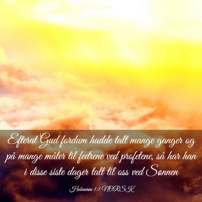 Picture 03 - Hebreerne 1:1 NORSK - Efterat Gud fordum hadde talt mange ganger og på - Bible Verse Picture