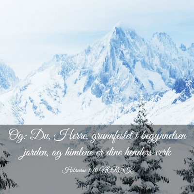 Picture 03 - Hebreerne 1:10 NORSK - Og: Du, Herre, grunnfestet i begynnelsen jorden, - Bible Verse Picture