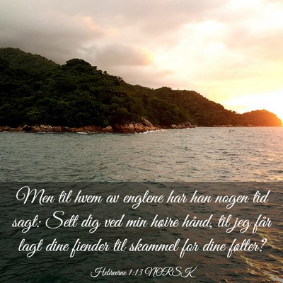 Picture 03 - Hebreerne 1:13 NORSK - Men til hvem av englene har han nogen tid sagt: - Bible Verse Picture
